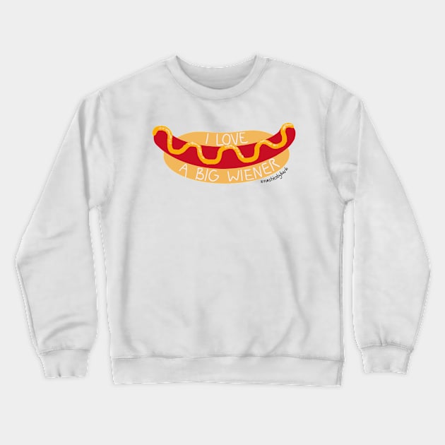 I Love A Big WIENER Crewneck Sweatshirt by BRobinson